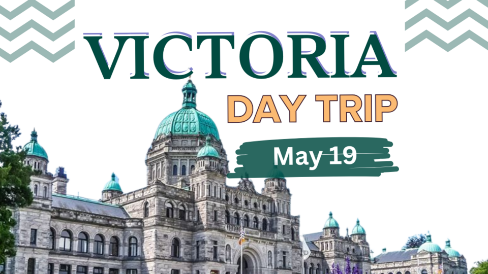 A poster with a photo of the legislature in Victoria and three small photos of Victoria, with text saying "VICTORIA DAY Trip May 19"