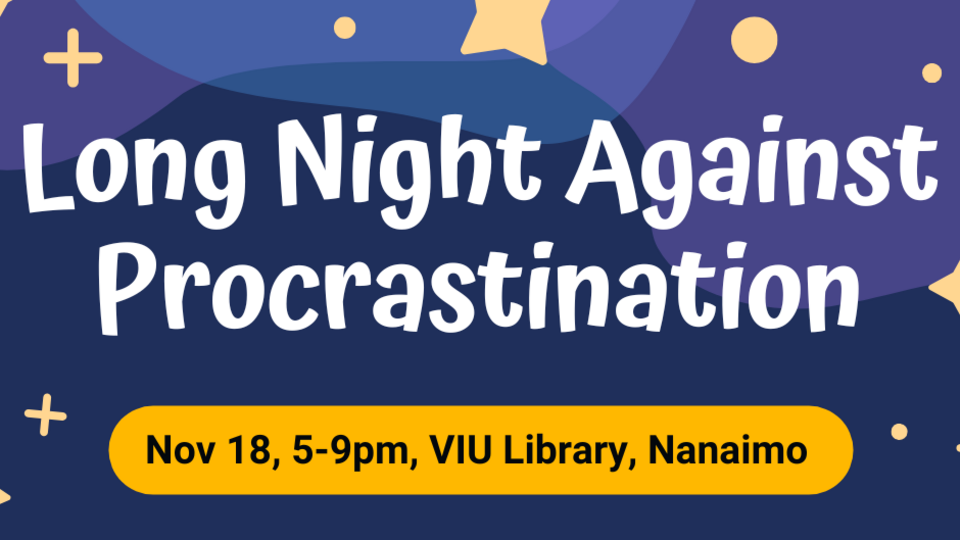 Long Night Against Procrastination, Nov 18, 5 to 9 pm, VIU Library, Nanaimo